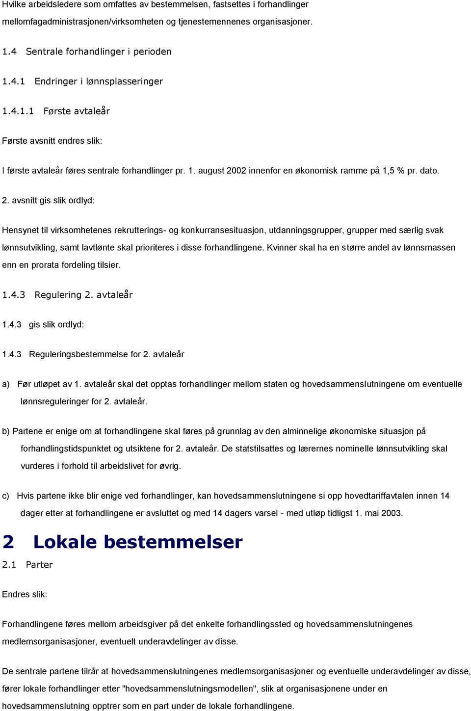 02 innenfor en økonomisk ramme på 1,5 % pr. dato. 2.