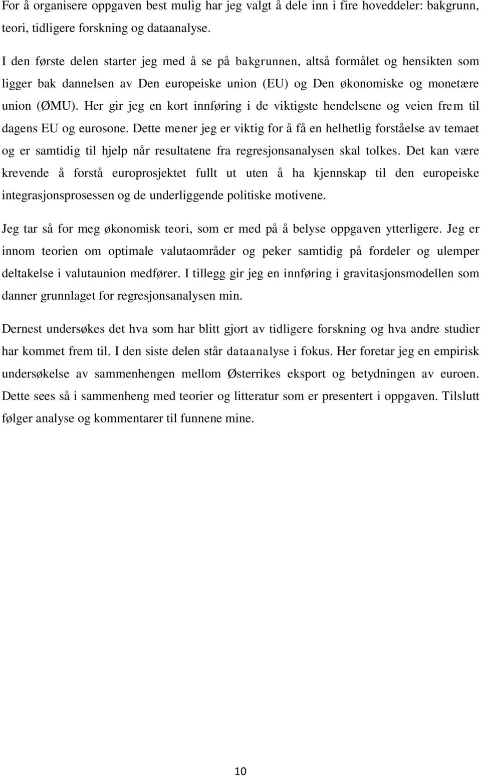 Her gir jeg en kort innføring i de viktigste hendelsene og veien frem til dagens EU og eurosone.