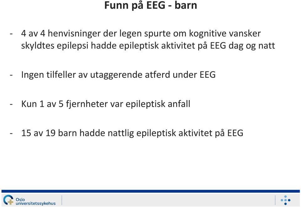 Ingen tilfeller av utaggerende atferd under EEG - Kun 1 av 5 fjernheter