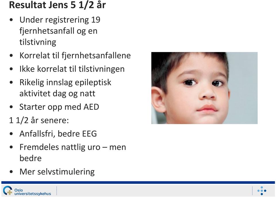 Rikelig innslag epileptisk aktivitet dag og natt Starter opp med AED 1 1/2