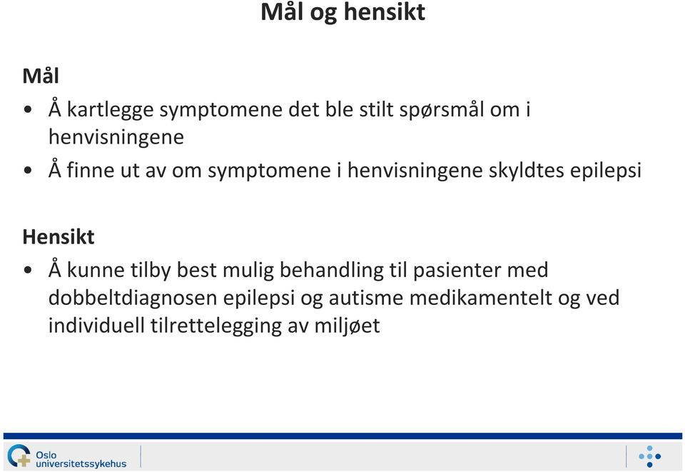 Hensikt Åkunne tilby best mulig behandling til pasienter med