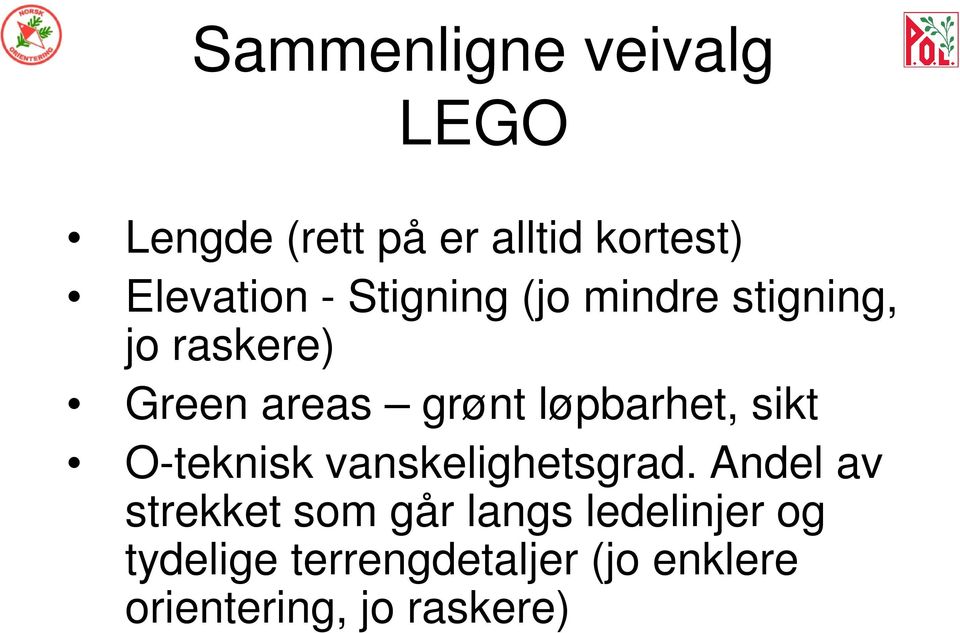 løpbarhet, sikt O-teknisk vanskelighetsgrad.