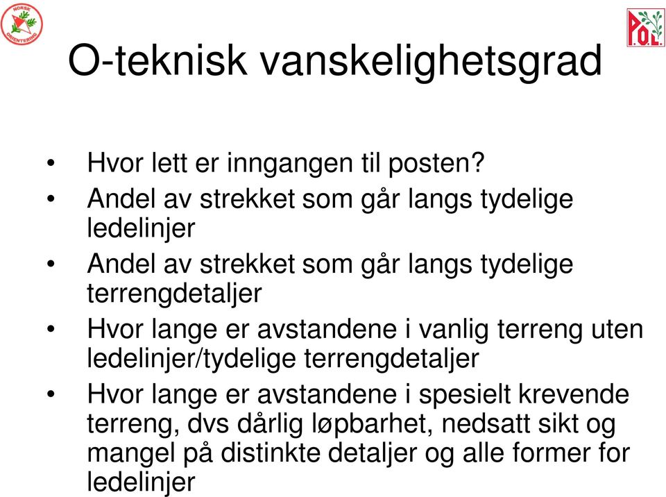 terrengdetaljer Hvor lange er avstandene i vanlig terreng uten ledelinjer/tydelige terrengdetaljer