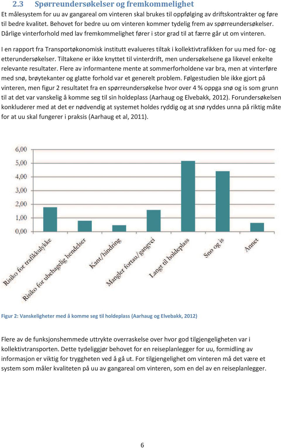 I en rapport fra Transportøkonomisk institutt evalueres tiltak i kollektivtrafikken for uu med for- og etterundersøkelser.