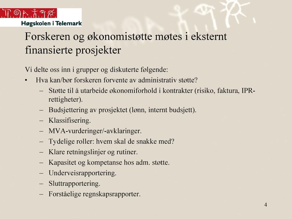 Budsjettering av prosjektet (lønn, internt budsjett). Klassifisering. MVA-vurderinger/-avklaringer.