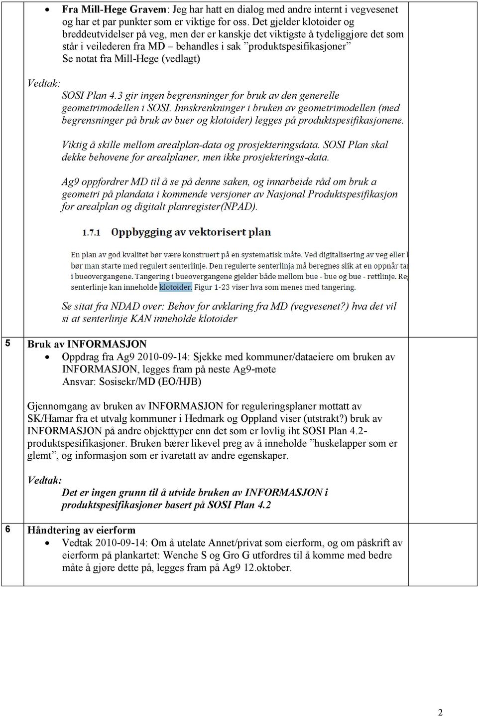 (vedlagt) SOSI Plan 4.3 gir ingen begrensninger for bruk av den generelle geometrimodellen i SOSI.