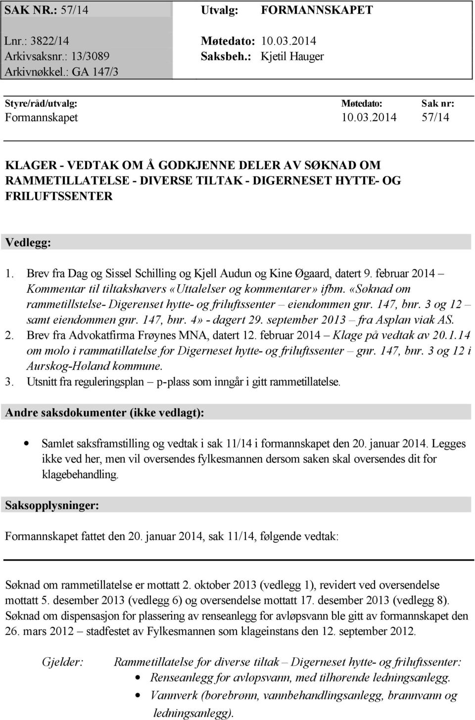 2014 57/14 KLAGER - VEDTAK OM Å GODKJENNE DELER AV SØKNAD OM RAMMETILLATELSE - DIVERSE TILTAK - DIGERNESET HYTTE- OG FRILUFTSSENTER Vedlegg: 1.