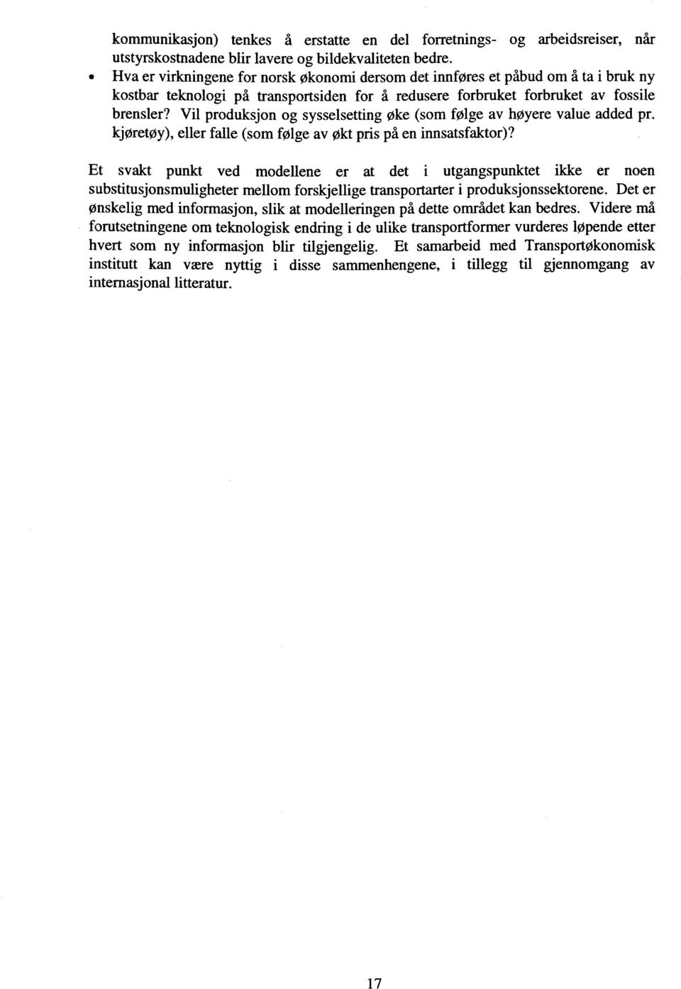 Vil produksjon og sysselsetting øke (som følge av høyere value added pr. kjøretøy), eller falle (som folge av okt pris på en innsatsfaktor)?