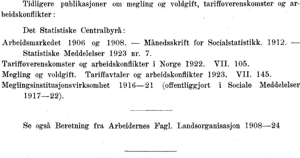 Tariffoverenskomster og arbeidskonflikter i Norge /9. VII. 05. Megling og voldgift. 9. VII. 45.