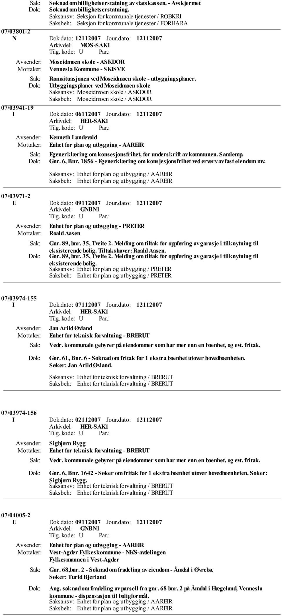 dato: Arkivdel: MOS-SAK1 Moseidmoen skole - ASKDOR Vennesla Kommune - SKISVE Romsituasjonen ved Moseidmoen skole - utbyggingsplaner.