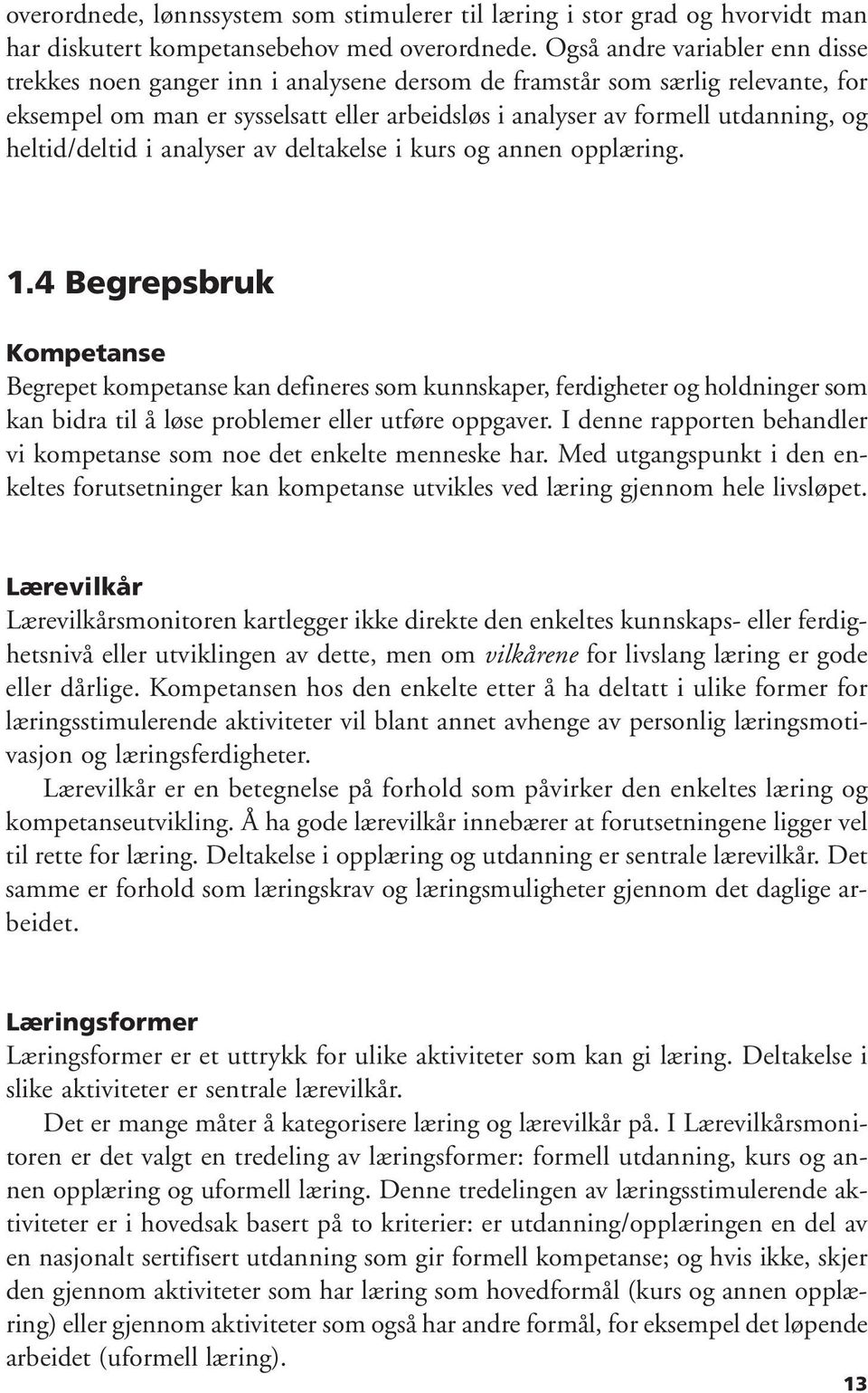 heltid/deltid i analyser av deltakelse i kurs og annen opplæring. 1.