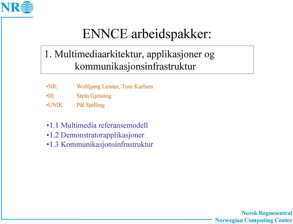 kommunikasjonsinfrastruktur NR: Ifi: UNIK: Wolfgang Leister,