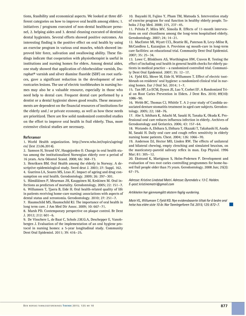 An interesting finding is the positive effect on oral health by using an exercise program in various oral muscles, which showed improved bite force, salivation and swallowing ability.