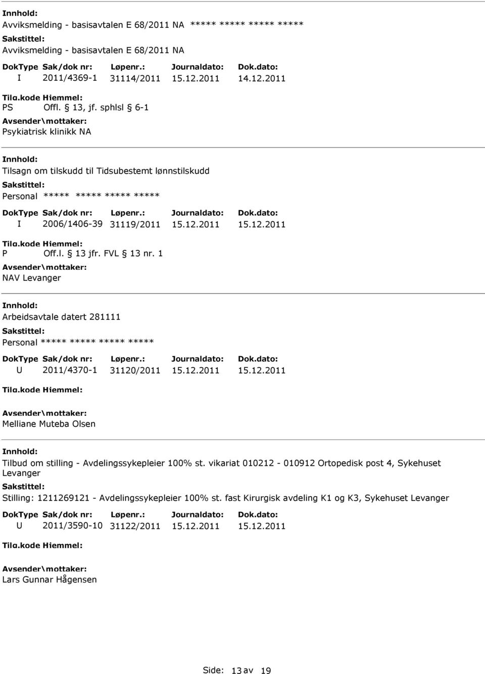 1 NAV Levanger Arbeidsavtale datert 281111 ***** 2011/4370-1 31120/2011 Melliane Muteba Olsen Tilbud om stilling - Avdelingssykepleier 100% st.