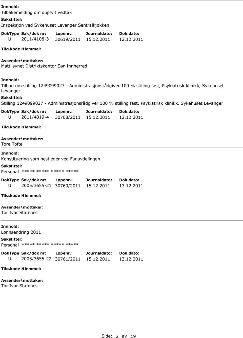 Sykehuset Levanger Stilling 1249099027 - Administrasjonsrådgiver 100 % stilling fast, Psykiatrisk klinikk, Sykehuset Levanger 2011/4019-4 30708/2011