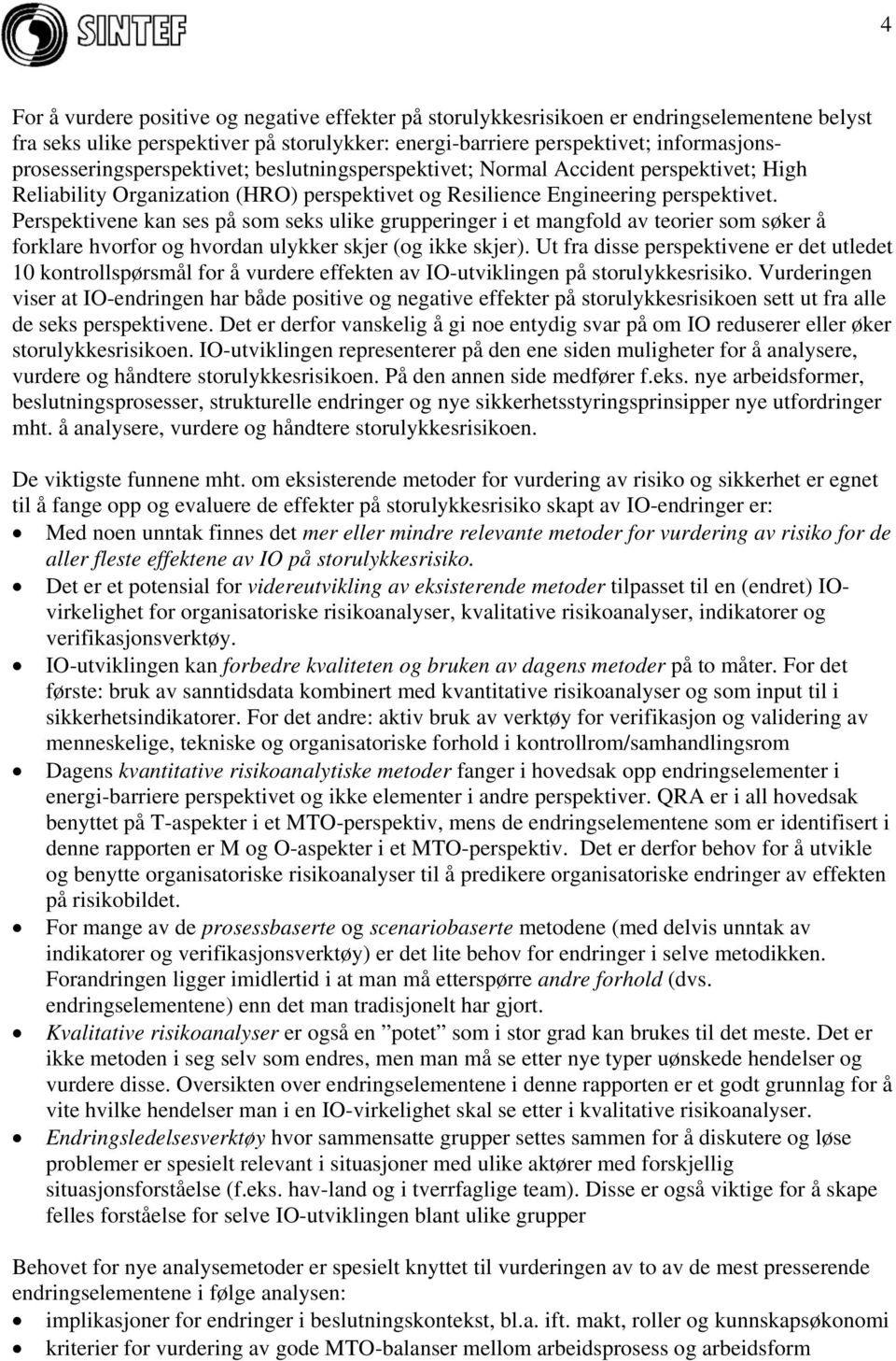 Perspektivene kan ses på som seks ulike grupperinger i et mangfold av teorier som søker å forklare hvorfor og hvordan ulykker skjer (og ikke skjer).