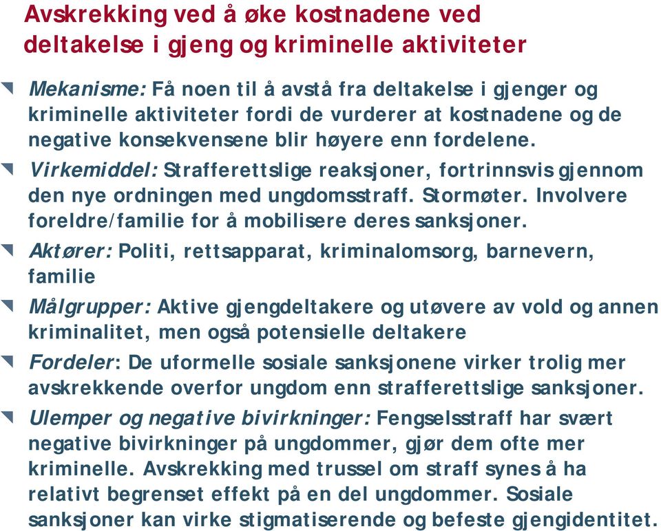 Involvere foreldre/familie for å mobilisere deres sanksjoner.