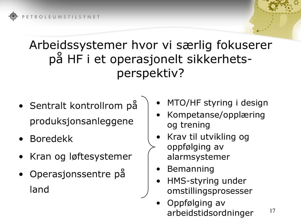 på land MTO/HF styring i design Kompetanse/opplæring og trening Krav til utvikling og