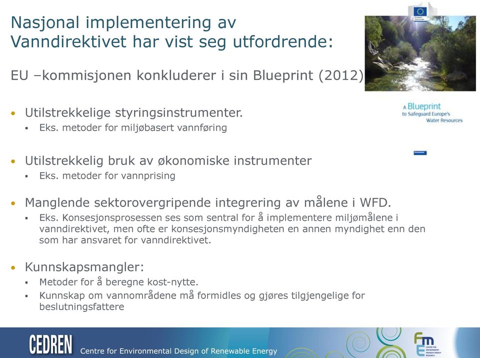 metoder for vannprising Manglende sektorovergripende integrering av målene i WFD. Eks.