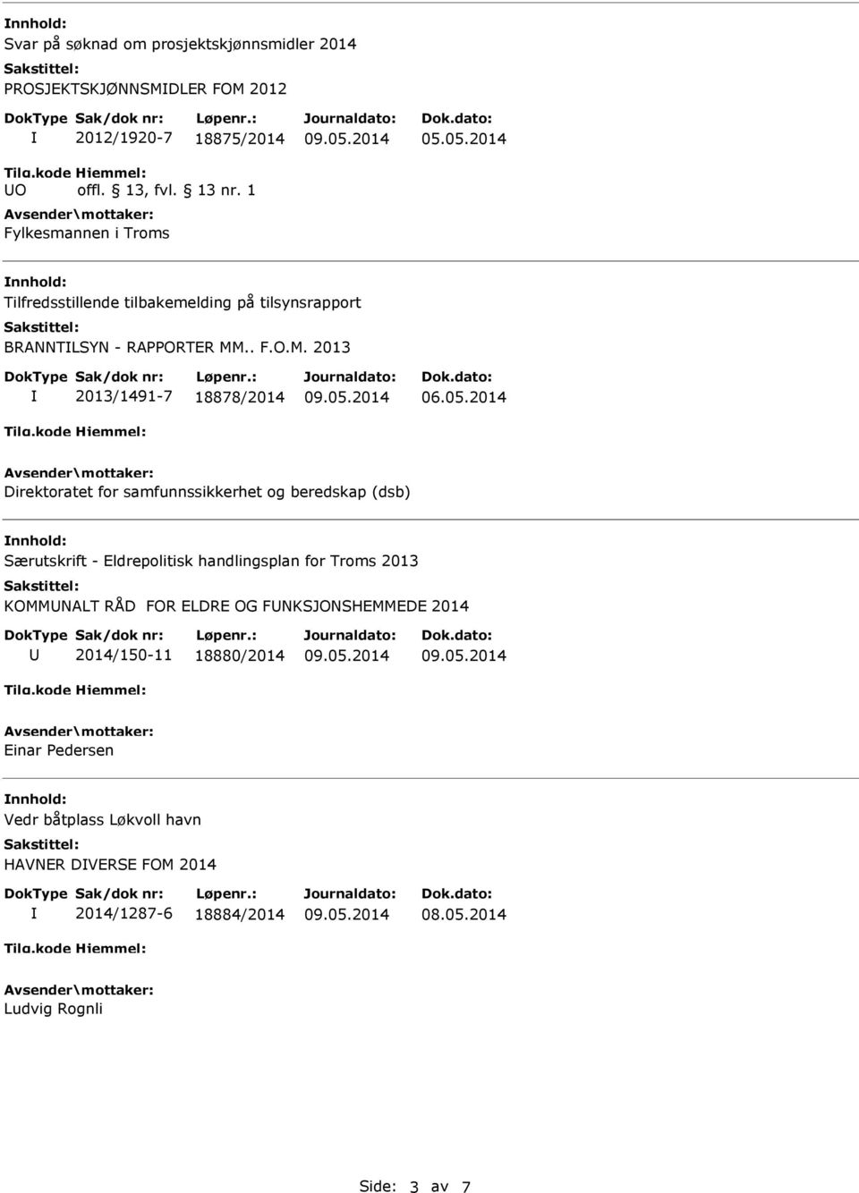 Direktoratet for samfunnssikkerhet og beredskap (dsb) Særutskrift - Eldrepolitisk handlingsplan for Troms 2013 KOMMNALT RÅD FOR ELDRE OG