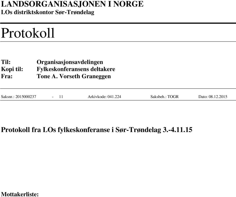 Vorseth Graneggen Saksnr.: 2015000237-11 Arkivkode: 041.224 Saksbeh.