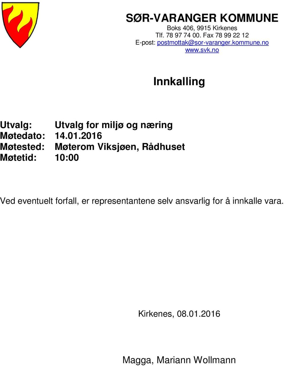 no Innkalling Utvalg: Utvalg for miljø og næring Møtedato: 14.01.