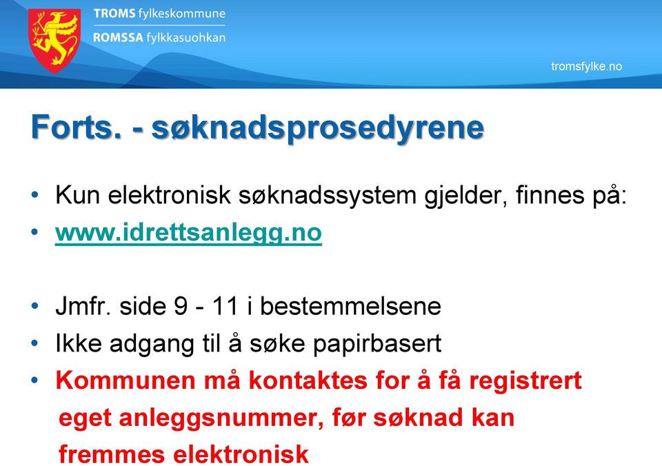 finnes på: www.idrettsanlegg.no Jmfr.