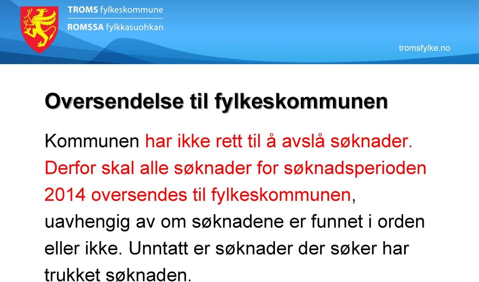 Derfor skal alle søknader for søknadsperioden 2014 oversendes til