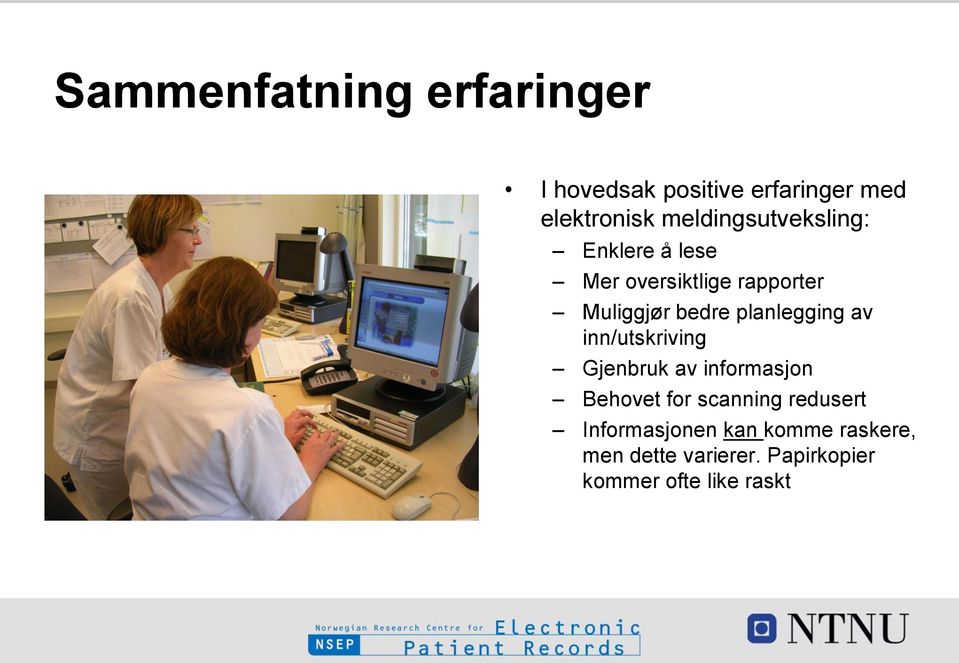 planlegging av inn/utskriving Gjenbruk av informasjon Behovet for scanning