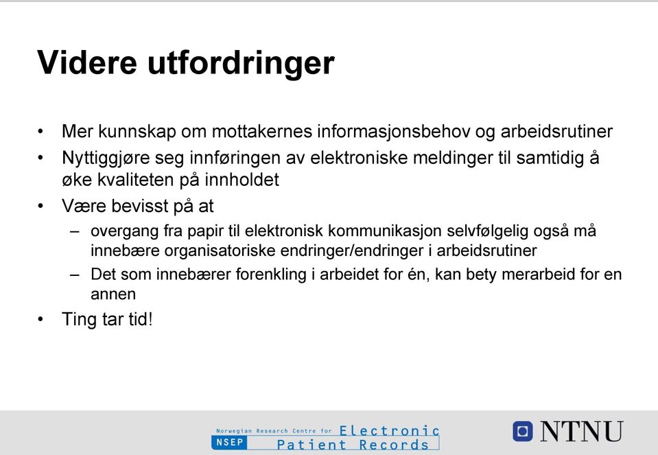 overgang fra papir til elektronisk kommunikasjon selvfølgelig også må innebære organisatoriske