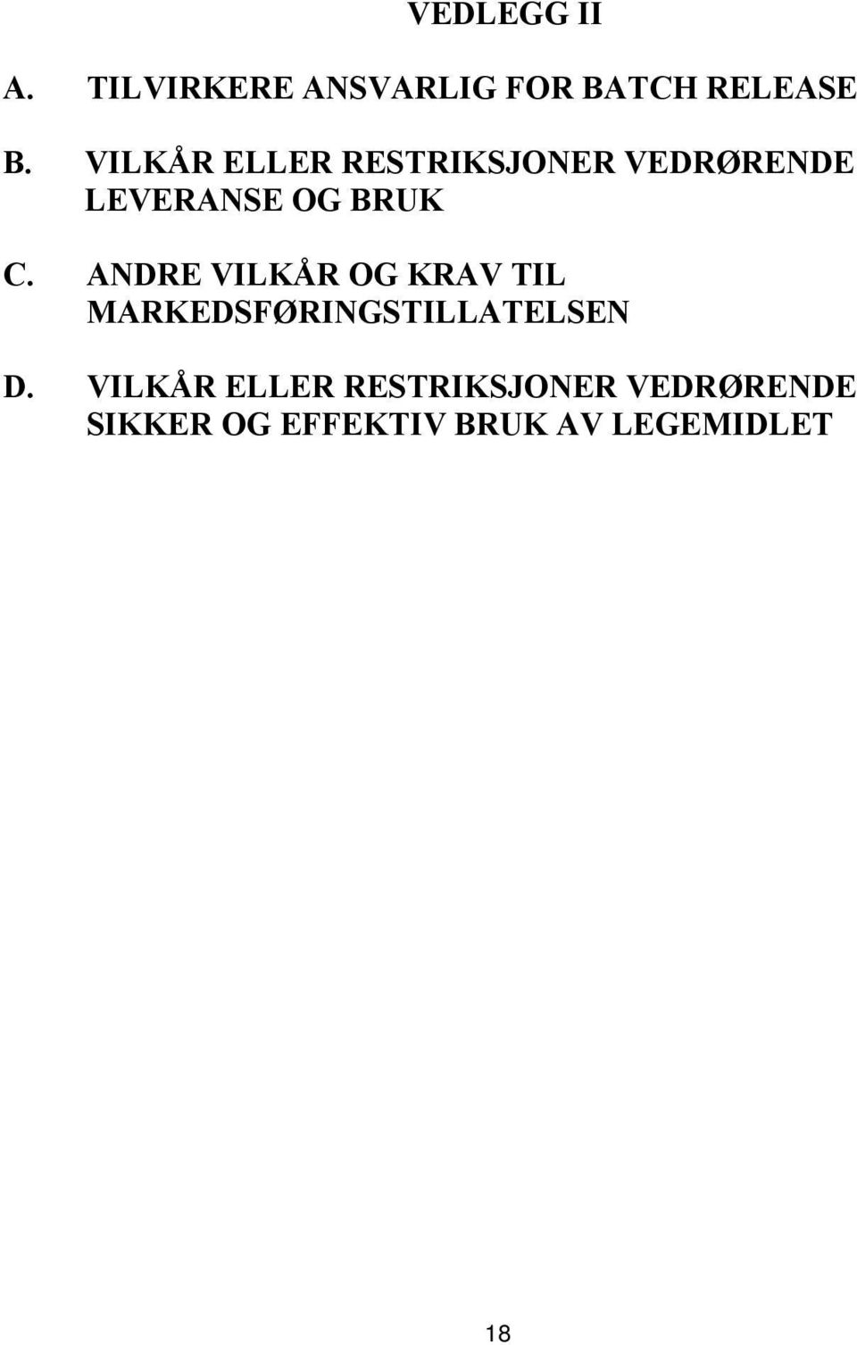 ANDRE VILKÅR OG KRAV TIL MARKEDSFØRINGSTILLATELSEN D.