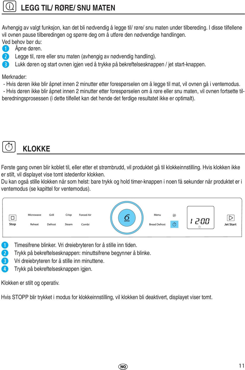 Lukk døren og start ovnen igjen ved å trykke på bekreftelsesknappen / jet start-knappen.