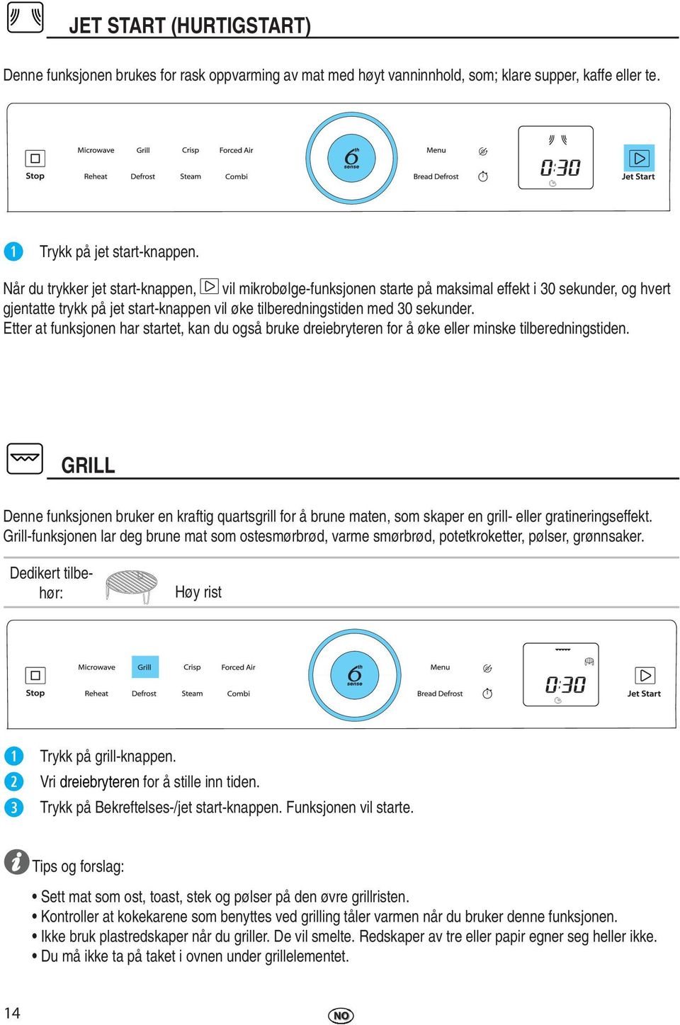 Etter at funksjonen har startet, kan du også bruke dreiebryteren for å øke eller minske tilberedningstiden.