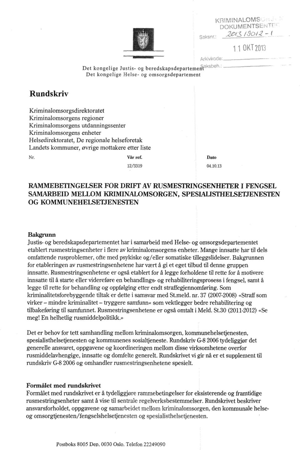 13 MEBETINGELSERFOR DRIFTAV RUSMESTRINGSENHETERI FENGSEL S Å EID MELLOM V MINALOMSORGEN,SPESIALISTHELSETJENESTEN OG KOMMUNEHELSETJENESTEN Ba.