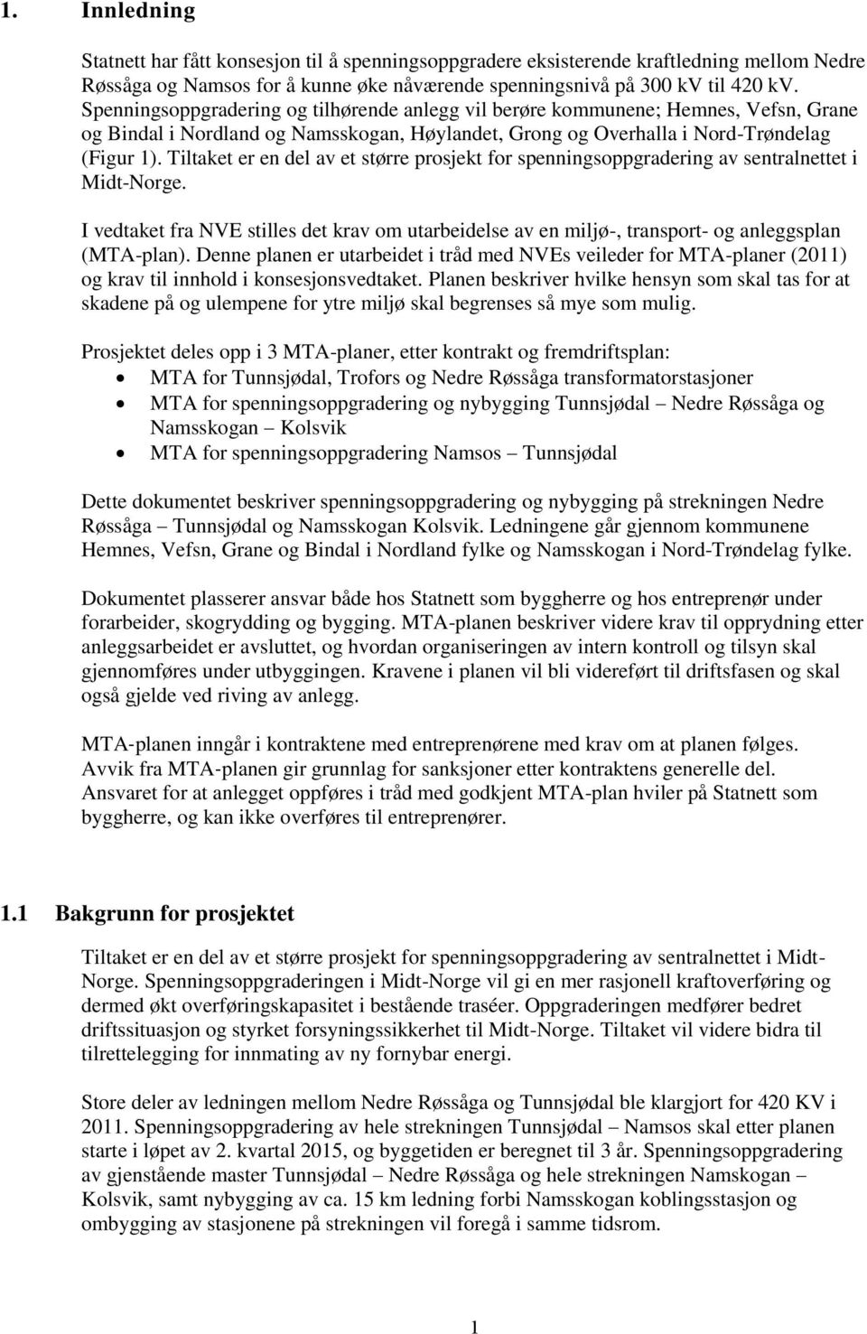 Tiltaket er en del av et større prosjekt for spenningsoppgradering av sentralnettet i Midt-Norge.