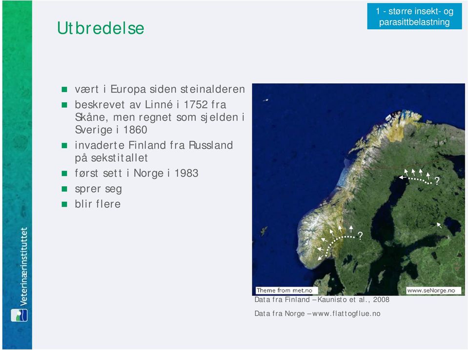 i 1860 invaderte Finland fra Russland på sekstitallet først sett i Norge i 1983