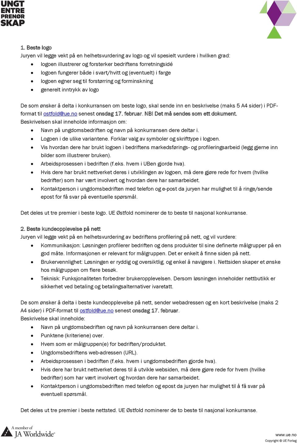 A4 sider) i PDFformat til ostfold@ue.no senest onsdag 17. februar. NB! Det må sendes som ett dokument.