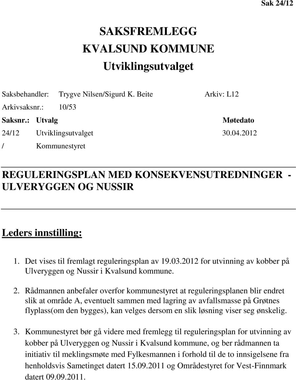 2012 for utvinning av kobber på Ulveryggen og Nussir i Kvalsund kommune. 2.