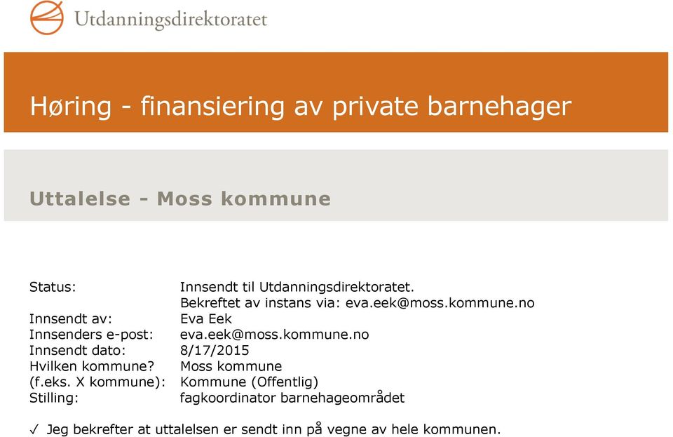 no Innsendt av: Eva Eek Innsenders e-post: eva.eek@moss.kommune.no Innsendt dato: 8/17/2015 Hvilken kommune?