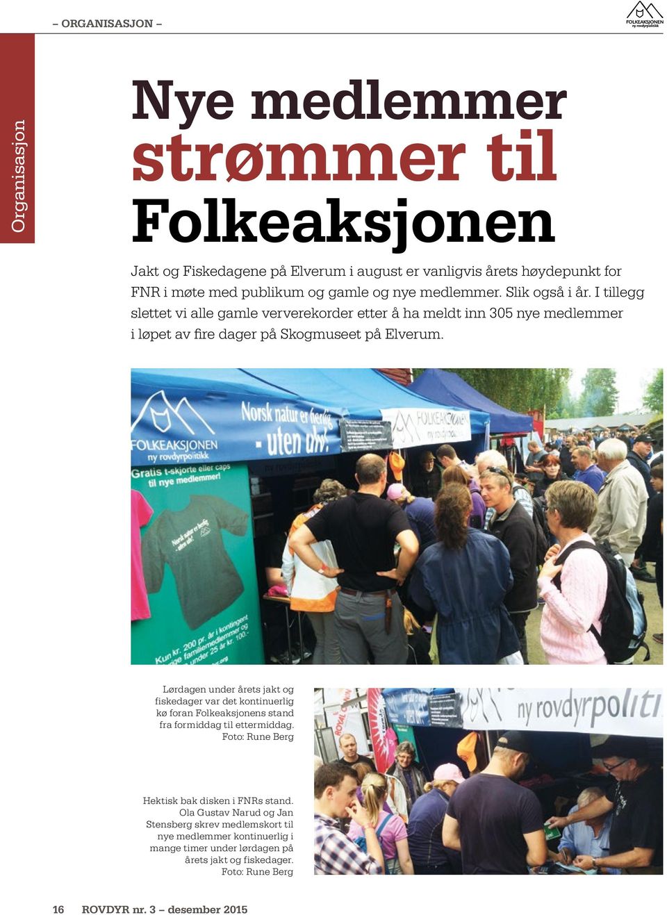 Lørdagen under årets jakt og fiskedager var det kontinuerlig kø foran Folkeaksjonens stand fra formiddag til ettermiddag. Foto: Rune Berg Hektisk bak disken i FNRs stand.