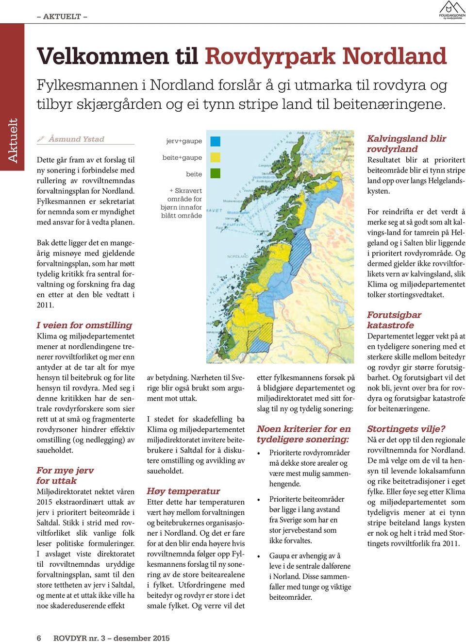 Fylkesmannen er sekretariat for nemnda som er myndighet med ansvar for å vedta planen.