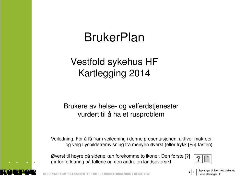 velg Lysbildefremvisning fra menyen øverst (eller trykk [F5]-tasten) Øverst til høyre på sidene