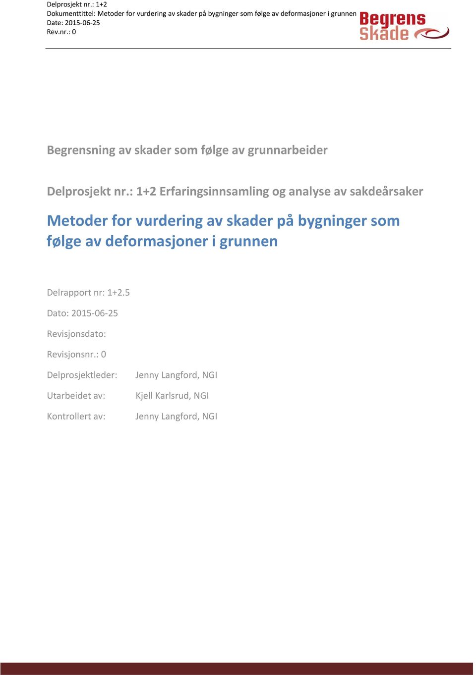 bygninger som følge av deformasjoner i grunnen Delrapport nr: 1+2.