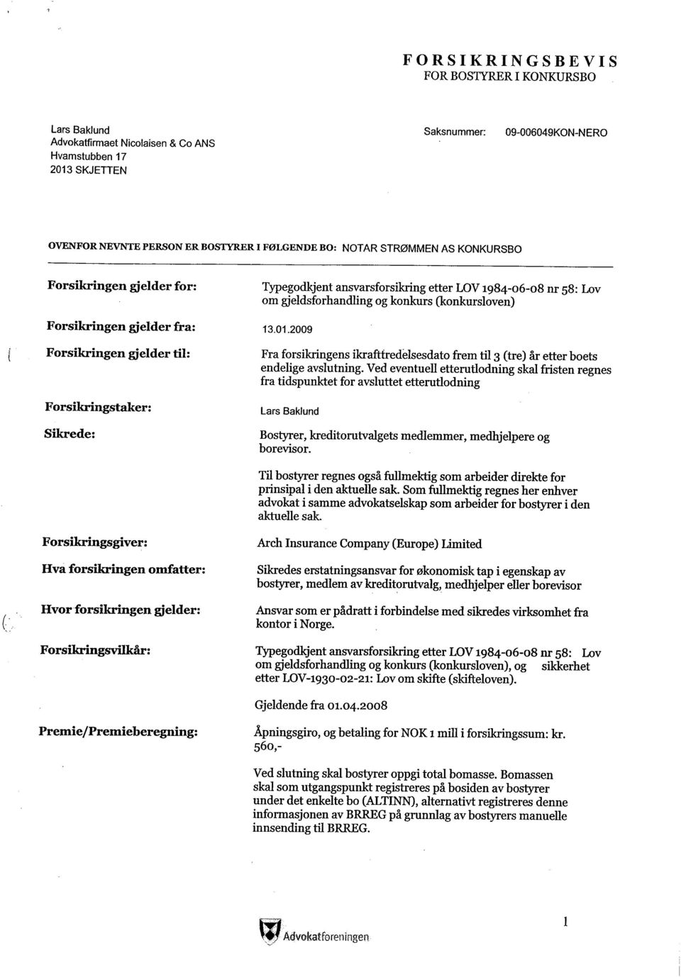 Forsikngsvår: Premie/Premieberegning: Tyegodkjent ansvarsforsikrng etter LOV 1984-06-08 nr 58: Lav om gjeldsforhandling og konkurs (konkurs1oven) 13.01.