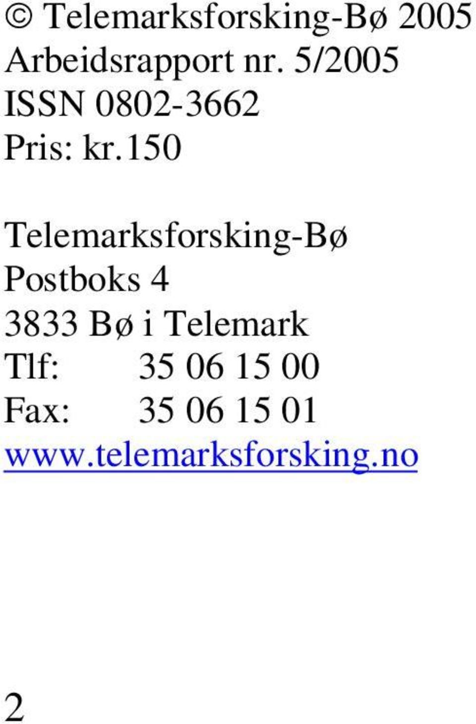 150 Telemarksforsking-Bø Postboks 4 3833 Bø i