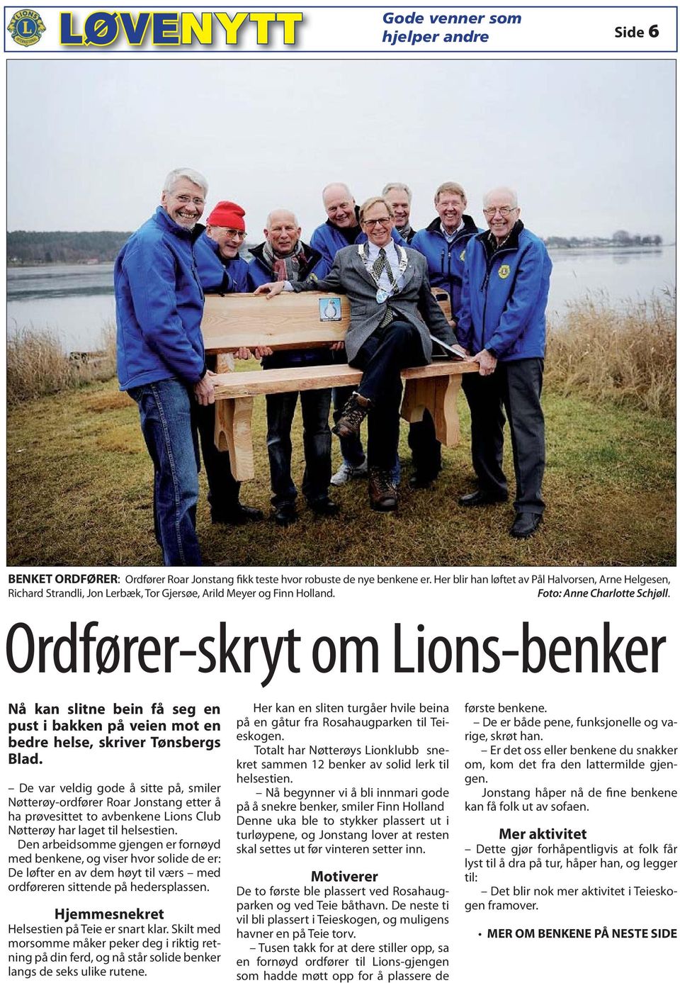 Ordfører-skryt om Lions-benker Nå kan slitne bein få seg en pust i bakken på veien mot en bedre helse, skriver Tønsbergs Blad.