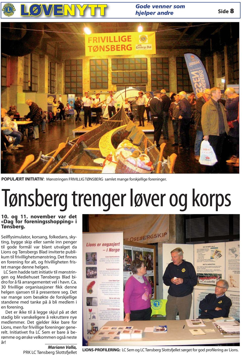 Seilflysimulator, korsang, folkedans, skyting, bygge skip eller samle inn penger til gode formål var blant utvalget da Lions og Tønsbergs Blad inviterte publikum til frivillighetsmønstring.