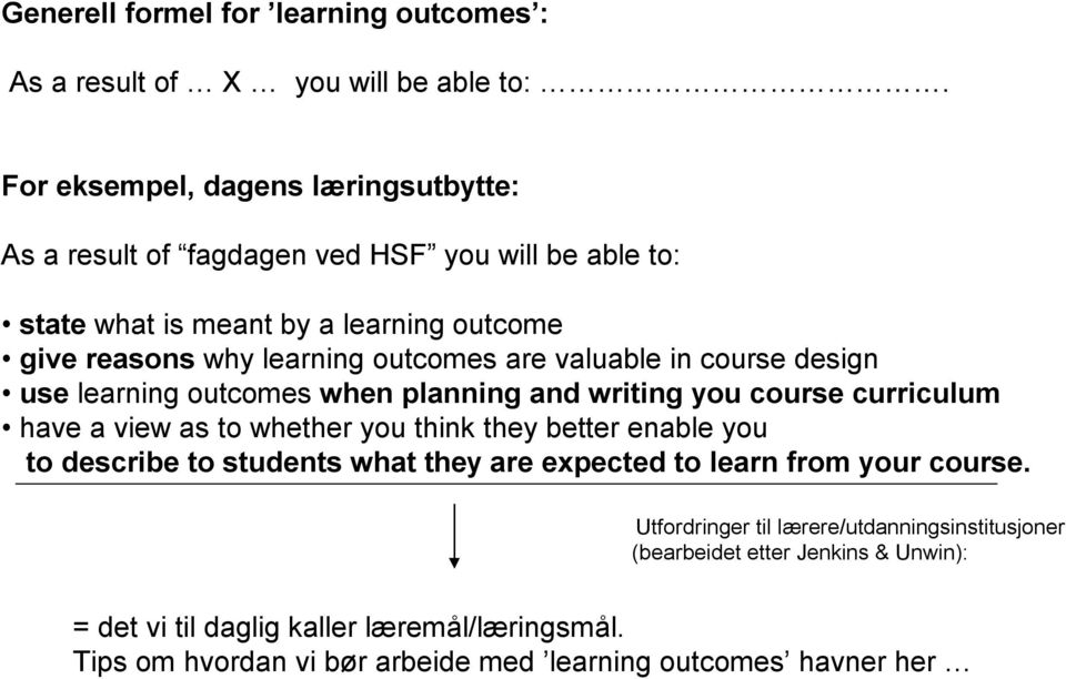 are valuable in course design use learning outcomes when planning and writing you course curriculum have a view as to whether you think they better enable you to