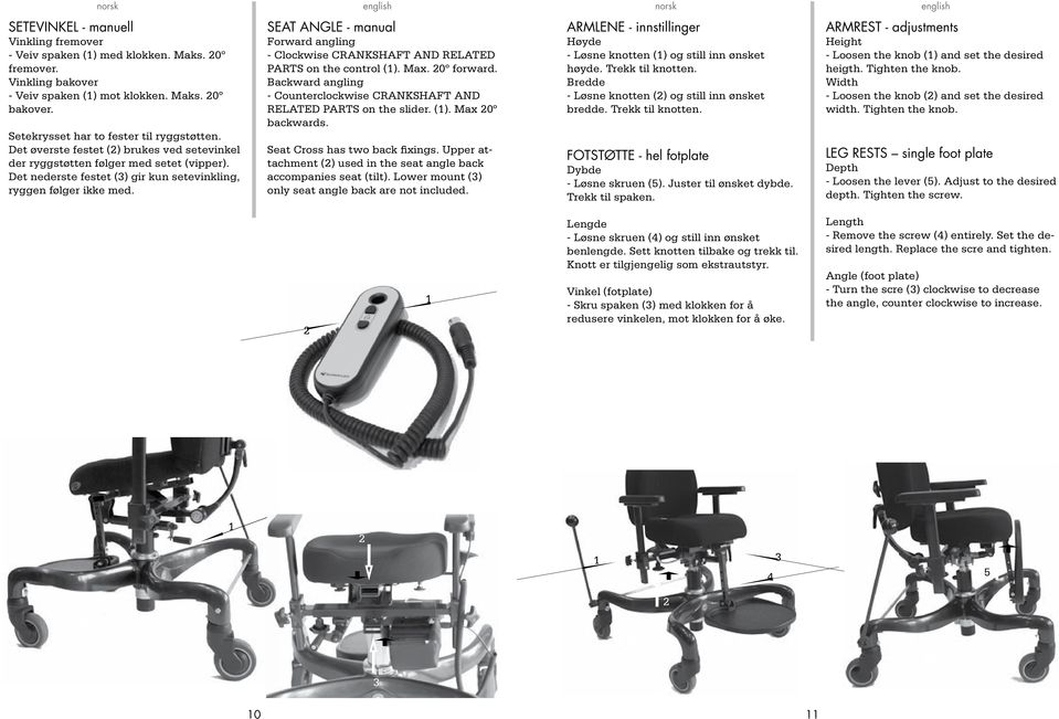 SEAT ANGLE - manual Forward angling - Clockwise CRANKSHAFT AND RELATED PARTS on the control (). Max. 0º forward. Backward angling - Counterclockwise CRANKSHAFT AND RELATED PARTS on the slider. (). Max 0º backwards.