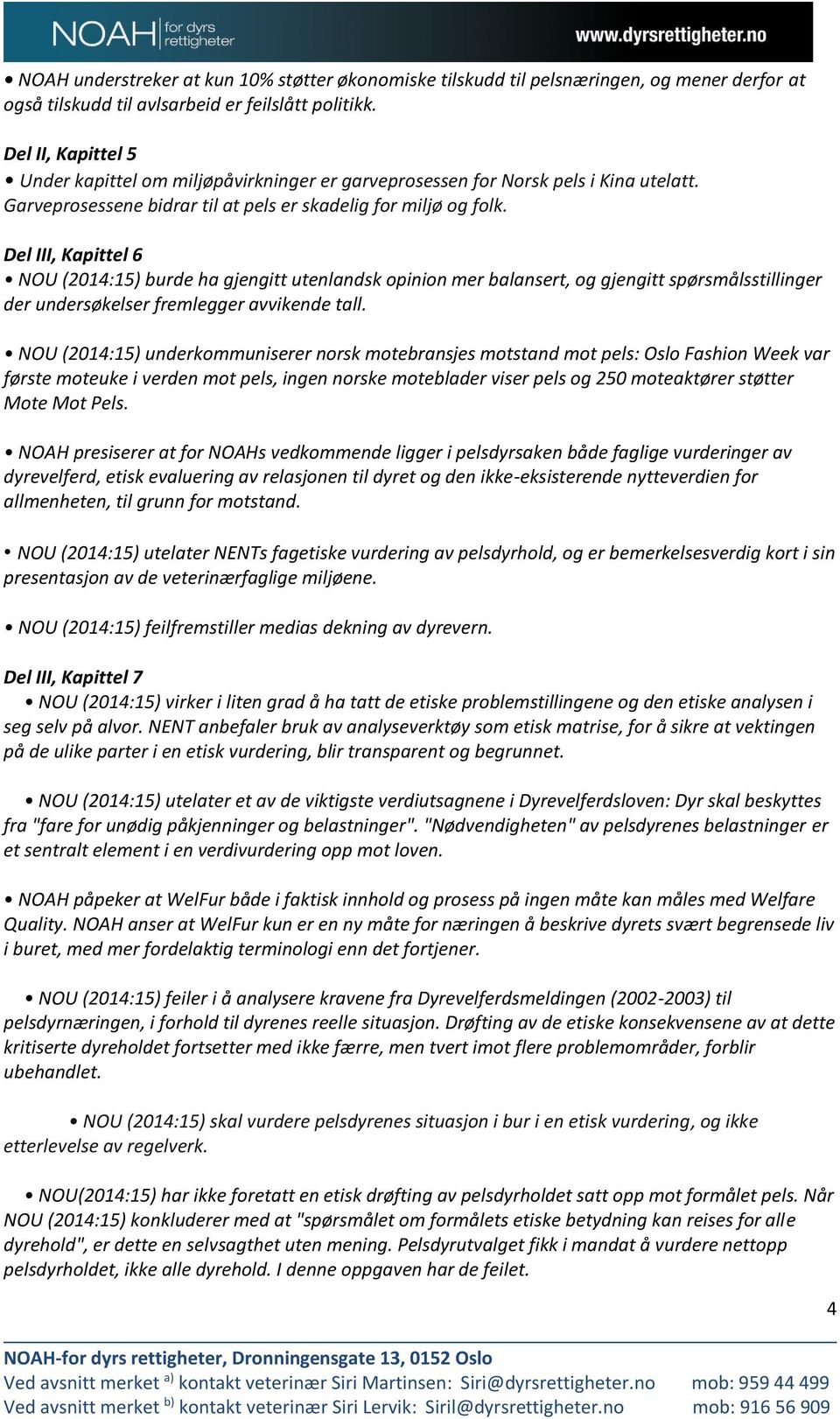 Del III, Kapittel 6 NOU (2014:15) burde ha gjengitt utenlandsk opinion mer balansert, og gjengitt spørsmålsstillinger der undersøkelser fremlegger avvikende tall.